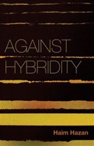 H Hazan, Haim Hazan, Hazan Haim - Against Hybridity