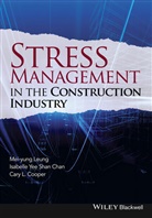Isabelle Yee Sha Chan, Isabelle Yee Shan Chan, Isabelle Yee Shan Cooper Chan, Ca Cooper, Cary Cooper, Cary L. Cooper... - Stress Management in the Construction Industry