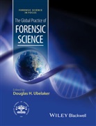 DH Ubelaker, Douglas H. Ubelaker, Douglas H Ubelaker, Douglas H Ubelaker, Douglas H. Ubelaker - Global Practice of Forensic Science