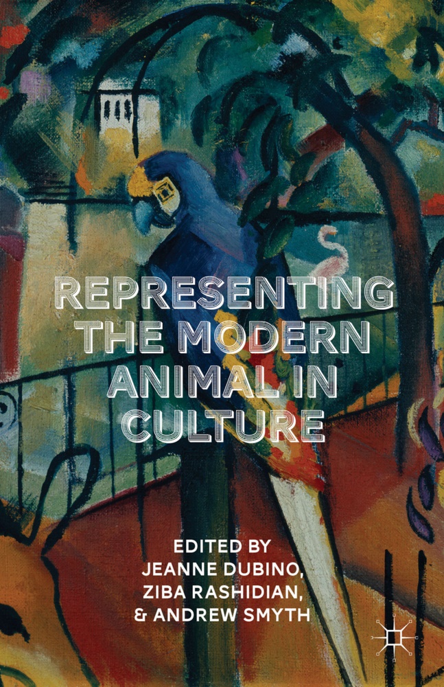 Jeanne Rashidian Dubino, Ziba Rashidian, Dubino, J Dubino, J. Dubino, … - Representing the Modern Animal in Culture