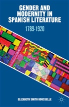 Kenneth A Loparo, Kenneth A. Loparo, E. Smith Rousselle, Elizabeth Smith Rousselle, Elizabeth Smith Rousselle - Gender and Modernity in Spanish Literature