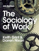 K Grint, Keit Grint, Keith Grint, Keith (Lancaster University) Grint, Keith Nixon Grint, Darren Nixon - Sociology of Work 4e