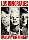 Michael Korda - Los inmortales : Marilyn y los Kennedy