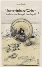 Stefan Blessin - Unvereinbare Welten