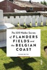 Derek Blyth - The 500 hidden secrets of Flanders Fields and the Belgian coast