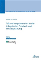 Mateusz Swist - Taktverlustprävention in der integrierten Produkt- und Prozessplanung