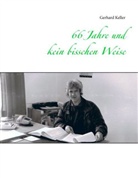 Gerhard Keller - 66 Jahre und kein bisschen Weise