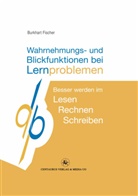 Burkhart Fischer - Wahrnehmungs- und Blickfunktionen bei Lernproblemen