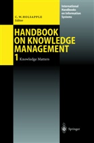 Clyd Holsapple, Clyde Holsapple, Clyde W. Holsapple - Handbook on Knowledge Management - 1: Handbook on Knowledge Management 1