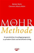 Bärbe Mohr, Bärbel Mohr, Clemens M Mohr, Clemens M. Mohr, Clemens Maria Mohr - Die Mohr Methode