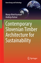 Manj Kitek Kuzman, Manja Kitek Kuzman, Andreja Kutnar, Manja Kitek Kuzman - Contemporary Slovenian Timber Architecture for Sustainability