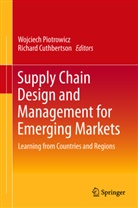 Cuthbertson, Cuthbertson, Richard Cuthbertson, Wojciec Piotrowicz, Wojciech Piotrowicz - Supply Chain Design and Management for Emerging Markets