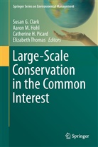 Susan G. Clark, Catherine H Picard et al, Aaron M. Hohl, Aaro M Hohl, Aaron M Hohl, Catherine H. Picard... - Large-Scale Conservation in the Common Interest