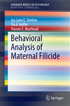 Tia Hoffer, Tia A Hoffer, Tia A. Hoffer, Yvonne Muirhead, Yvonne E. Muirhead, Joy Lynn Shelton... - Behavioral Analysis of Maternal Filicide