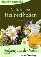 Sigrid Nestereko, Sigrid Nesterenko, Denise Busch - Natürliche Heilmethoden von A-Z. Bd.1