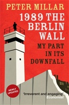 Peter Millar - 1989 the Berlin Wall
