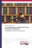 Ricardo Lopez Mosteiro - La competencia territorial de los tribunales laborales