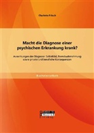 Charlotte Fritsch - Macht die Diagnose einer psychischen Erkrankung krank?