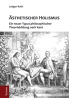 Ludger Roth - Ästhetischer Holismus