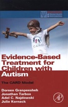 Doreen Granpeesheh, Doreen (Center for Autism and Related Disorders Granpeesheh, Granpeesheh Doreen, Julie Kornack, Kornack Julie, Adel Najdowski... - Evidence-Based Treatment for Children with Autism