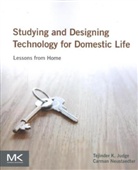 Tejinder Judge, Tejinder (User Experience Researcher Judge, Tejinder K. Judge, Tejinder K. (User Experience Researcher Judge, Carman Neustaedter, Carman (Assistant Professor Neustaedter... - Studying and Designing Technology for Domestic Life