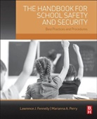 Lawrence Fennelly, Lawrence J Fennelly, Lawrence J. Fennelly, Lawrence J. (Expert witness and consultant in security Fennelly, Lawrence J. Perry Fennelly, Lawrence J. Fennelly... - Handbook for School Safety and Security
