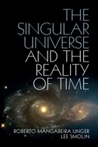 Lee Smolin, Roberto Mangabeira Unger, Roberto Mangabeira (Harvard Law School Unger, Roberto Mangabeira Smolin Unger - Singular Universe and the Reality of Time