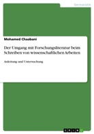 Mohamed Chaabani - Der Umgang mit Forschungsliteratur beim Schreiben von wissenschaftlichen Arbeiten