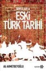 Ali Ahmetbeyoglu - Sorularla Eski Türk Tarihi