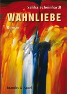 Saliha Scheinhardt - Wahnliebe