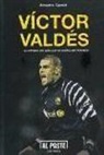 Amadeu García Bernaus - Víctor Valdés : la historia del niño que no quería ser portero