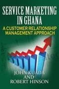 Robert Hinson, John Kuada - Service Marketing in Ghana A Customer Relationship Management Approach