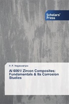 H P Nagaswarupa, H. P. Nagaswarupa - Al 6061/ Zircon Composites: Fundamentals & Its Corrosion Studies
