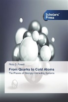 Philip D Powell, Philip D. Powell - From Quarks to Cold Atoms