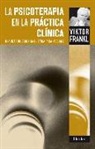 Viktor Emil Frankl - La psicoterapia en la práctica clínica : una introducción casuística para médicos