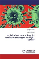 Karine Breckpot, Perpetu Emeagi, Perpetua Emeagi, Kri Thielemans, Kris Thielemans - Lentiviral vectors: a tool to evaluate strategies to fight cancer