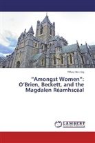 Tiffany Manning - Amongst Women : O Brien, Beckett, and the Magdalen Réamhscéal