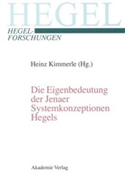 Hein Kimmerle, Heinz Kimmerle - Die Eigenbedeutung der Jenaer Systemkonzeptionen Hegels