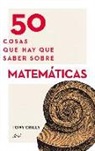 Tony Crilly - 50 cosas que hay que saber sobre matemáticas