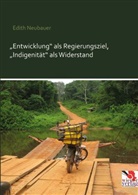 Edit Neubauer, Edith Neubauer - Entwicklung als Regierungsziel, Indigenität als Widerstand