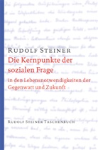 Rudolf Steiner - Die Kernpunkte der sozialen Frage