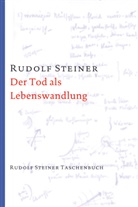 Rudolf Steiner - Der Tod als Lebenswandlung