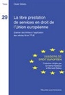 Diane Grisel - La libre prestation de services en droit de l'Union européenne