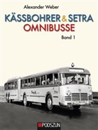 Alexander Weber - Kässbohrer & Setra Omnibusse. Bd.1