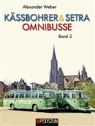 Alexander Weber - Kässbohrer & Setra Omnibusse. Bd.2
