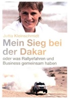 Jutta Kleinschmidt - Mein Sieg bei der Dakar oder was Rallyefahren und Busines gemeinsam haben