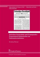 Kristina Werner - Zwischen Neutralität und Propaganda - Französisch-Dolmetscher im Nationalsozialismus
