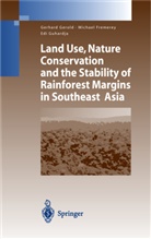 Michae Fremerey, Michael Fremerey, Gerhard Gerold, Edi Guhardja - Land Use, Nature Conservation and the Stability of Rainforest Margins in Southeast Asia