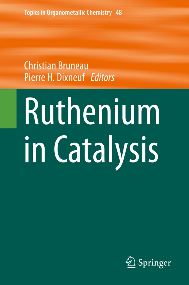 Bruneau,  Bruneau, Christian Bruneau, Pierre H. Dixneuf, Pierr H Dixneuf, Pierre H Dixneuf - Ruthenium in Catalysis