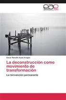 Oscar Ranulfo Ayala Aragon - La deconstrucción como movimiento de transformación
